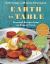 Earth to Table : Seasonal Recipes from an Organic Farm