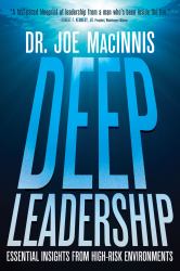 Deep Leadership : Essential Insights from High-Risk Environments