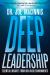 Deep Leadership : Essential Insights from High-Risk Environments