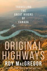 Original Highways : Travelling the Great Rivers of Canada