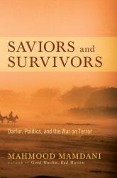 Saviors and Survivors : Darfur, Politics, and the War on Terror