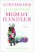 Confessions of a Prep School Mommy Handler : A Memoir