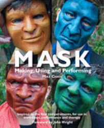 Mask : Making, Using and Performing