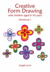 Creative Form Drawing with Children Ages 6-10 : Workbook 1