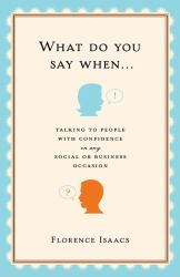 What Do You Say When... : Talking to People with Confidence on Any Social or Business Occasion