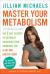 Master Your Metabolism : The 3 Diet Secrets to Naturally Balancing Your Hormones for a Hot and Healthy Body!