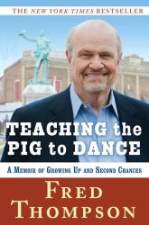 Teaching the Pig to Dance : A Memoir of Growing up and Second Chances