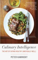 Culinary Intelligence : The Art of Eating Healthy (and Really Well)