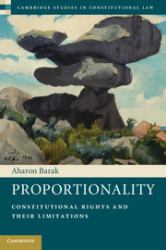 Proportionality : Constitutional Rights and their Limitations