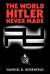 The World Hitler Never Made : Alternate History and the Memory of Nazism