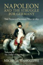 Napoleon and the Struggle for Germany : The Franco-Prussian War of 1813