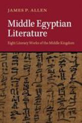 Middle Egyptian Literature : Eight Literary Works of the Middle Kingdom