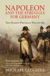 Napoleon and the Struggle for Germany 2 Volume Set : The Franco-Prussian War Of 1813