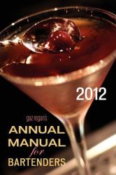 Gaz Regan's Annual Manual for Bartenders 2012