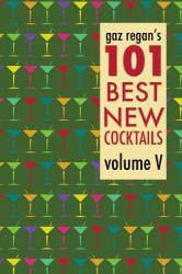 Gaz Regan's 101 Best New Cocktails