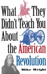 What They Didn't Teach You About the American Revolution