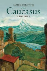 The Caucasus : A History