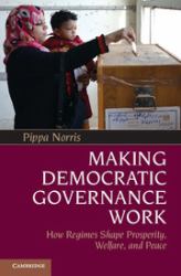 Making Democratic Governance Work : How Regimes Shape Prosperity, Welfare, and Peace