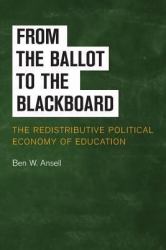 From the Ballot to the Blackboard : The Redistributive Political Economy of Education