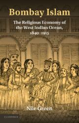 Bombay Islam : The Religious Economy of the West Indian Ocean, 1840-1915