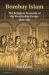 Bombay Islam : The Religious Economy of the West Indian Ocean, 1840-1915