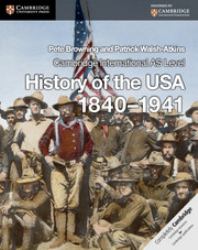 Cambridge International As Level History. History of the USA 1840-1941 Coursebook