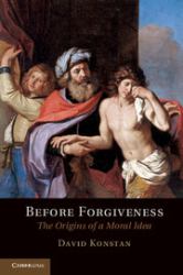 Before Forgiveness : The Origins of a Moral Idea