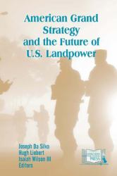 American Grand Strategy and the Future of U. S. Landpower