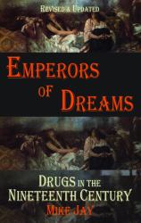 Emperors of Dreams: 2nd Edition 2011 : Drugs in the Nineteenth Century