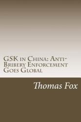 GSK in China: Anti-Bribery Enforcement Goes Global