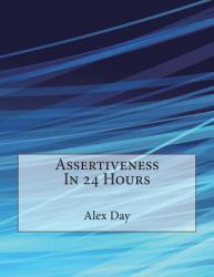 Assertiveness in 24 Hours