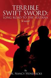 TERRIBLE SWIFT SWORD: Long Road to the Sultana : A Novel