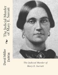 The Judicial Murder of Mary E. Surratt