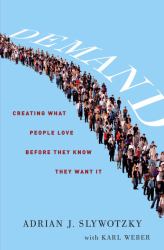 Demand : Creating What People Love Before They Know They Want It