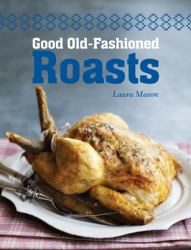 Good Old-Fashioned Roasts : New Edition