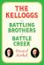 The Kelloggs : The Battling Brothers of Battle Creek