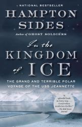 In the Kingdom of Ice : The Grand and Terrible Polar Voyage of the USS Jeannette