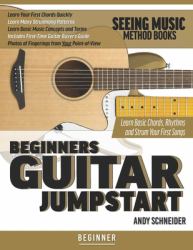 Beginners Guitar Jumpstart : Learn Basic Chords, Rhythms and Strum Your First Songs