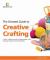 The Greatest Guide to Creative Crafting : Covers 7 Different Crafts Including Paper Craft, Knitting, Beadwork and Embroidery