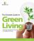 The Greatest Guide to Green Living : Green Tips and Advice for the Home, on Holiday and at Work