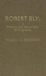 Robert Bly : A Primary and Secondary Bibliography