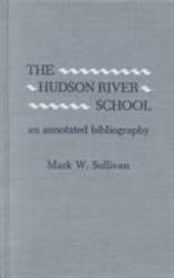 The Hudson River School : An Annotated Bibliography