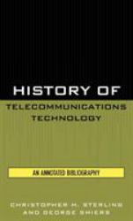 History of Telecommunications Technology : An Annotated Bibliography