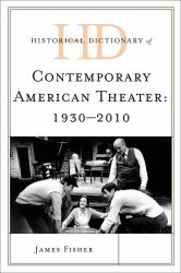 Historical Dictionary of Contemporary American Theater : 1930-2010