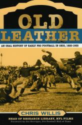 Old Leather : An Oral History of Early Pro Football in Ohio, 1920-1935