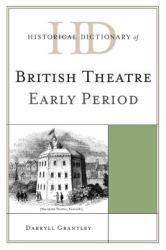 Historical Dictionary of British Theatre : Early Period