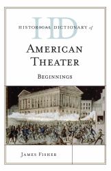 Historical Dictionary of American Theater : Beginnings