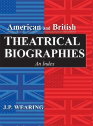 American and British Theatrical Biographies : An Index