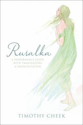 Rusalka : A Performance Guide with Translations and Pronunciation