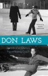 Don Laws : The Life of an Olympic Figure Skating Coach